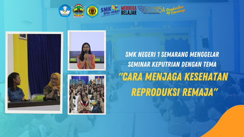 You are currently viewing SMK Negeri 1 Semarang Menggelar Seminar Keputrian dengan Tema “Cara Menjaga Kesehatan Reproduksi Remaja”
